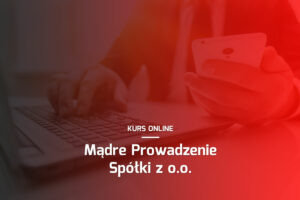 Kurs: Mądre Prowadzenie Spółki z o.o.