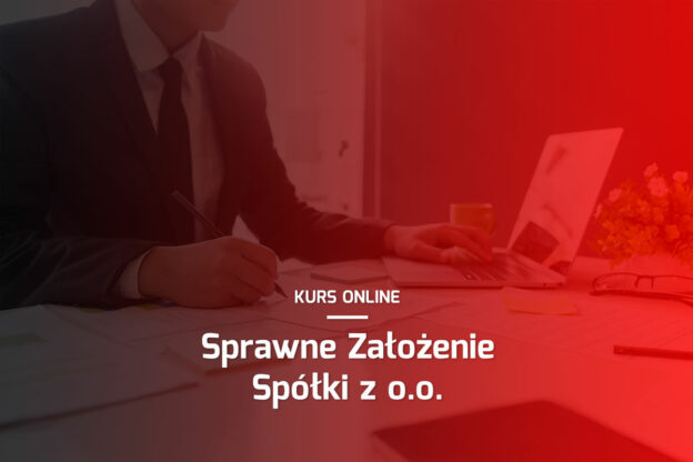 Kurs: Sprawne Założenie Spółki z o.o.