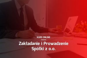 Kurs: Zakładanie i Prowadzenie Spółki z o.o. (pakiet kursów)